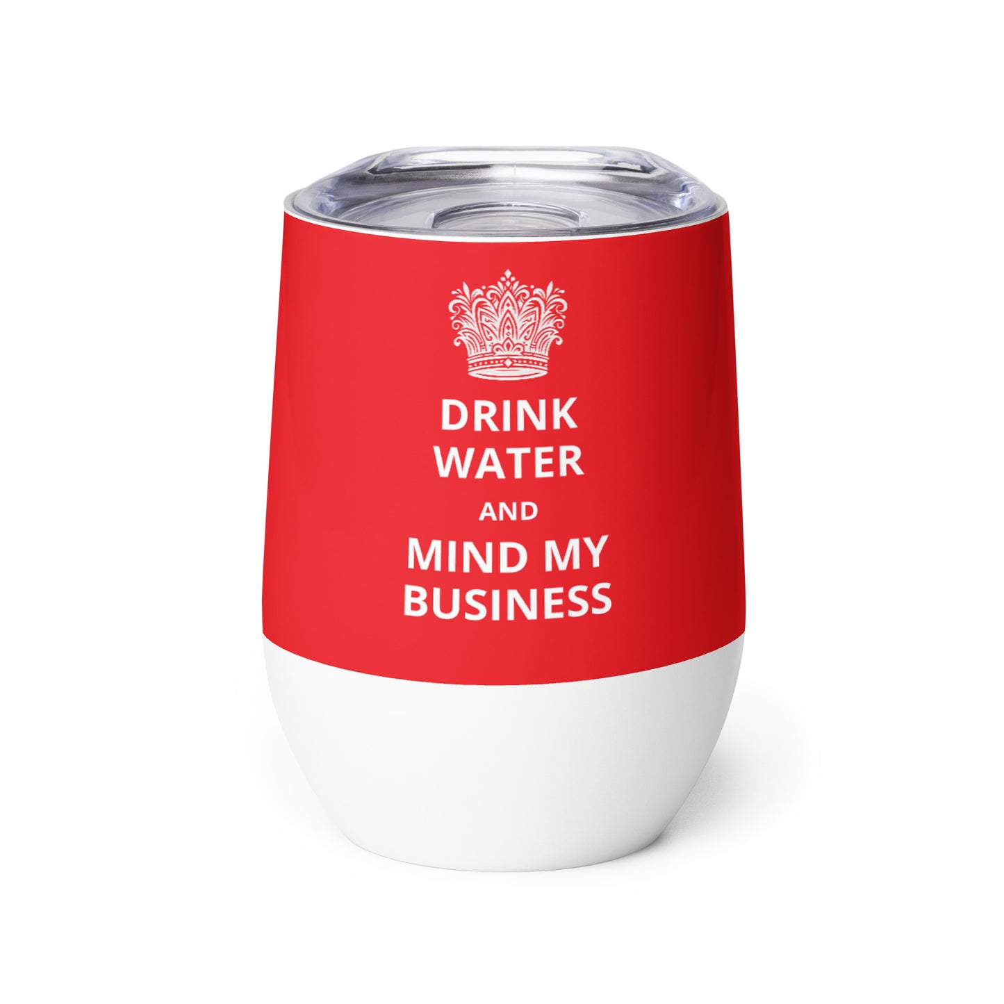 12oz Stainless Steel Wine Tumbler: "Drink Water and Mind My Business" (3 colours)