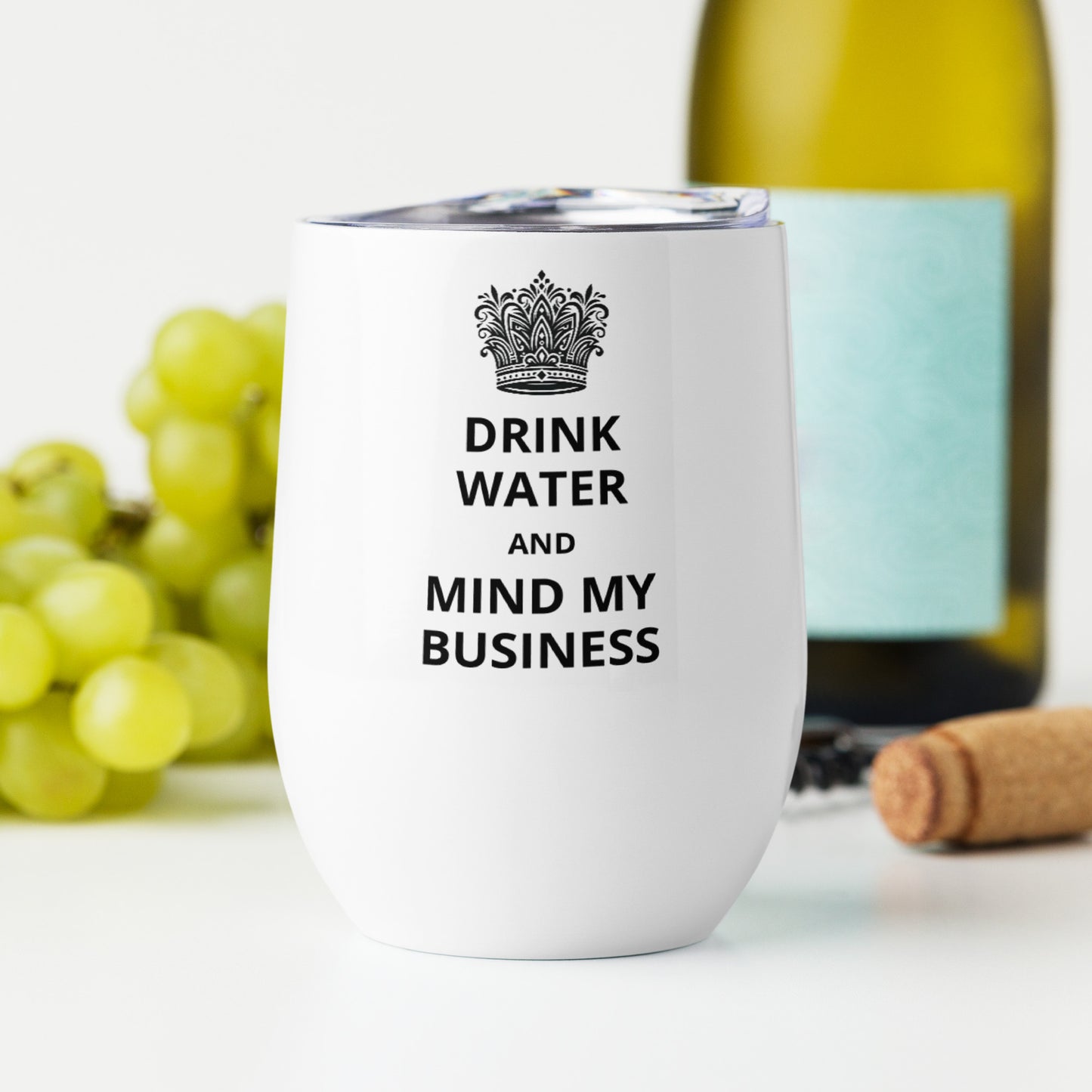 12oz Stainless Steel Wine Tumbler: "Drink Water and Mind My Business" (3 colours)